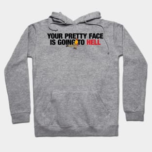 your pretty face is going to hell merch for you Hoodie